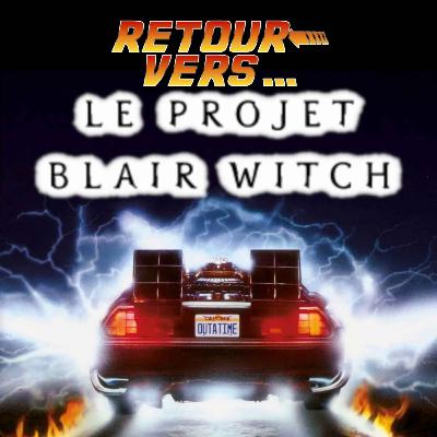 16. Le Projet Blair Witch (spécial Halloween) 16. Le Projet Blair Witch (spécial Halloween)