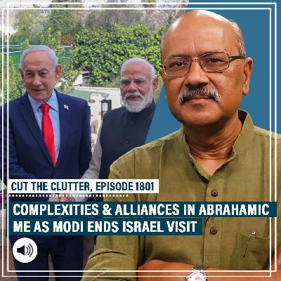 CutTheClutter: PM Modi speaks in Israel, conflicts, complexities & alliances in Abrahamic Middle East