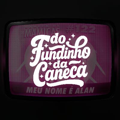 Do Fundinho da Caneca 08 - Meu Nome é Alan