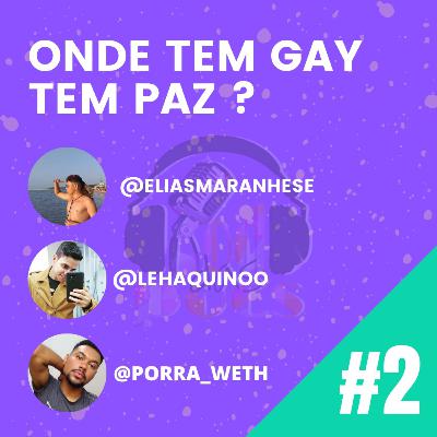 Onde tem gay tem paz?