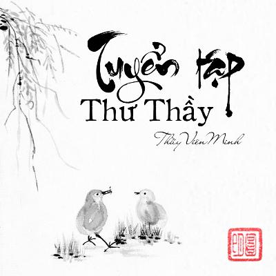 #09 - Lời cuối | Sách Tuyển Tập Thư Thầy | Hòa Thượng Viên Minh