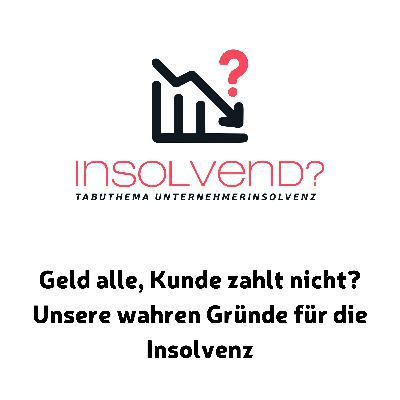 Geld alle, Kunde zahlt nicht? Unsere wahren Gründe für die Insolvenz