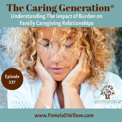 Understanding Burden: Support for Caregiving Discussions and Family Relationships
