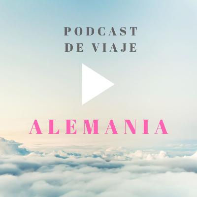 Viajar a ALEMANIA. Podcast de viajes con consejos para organizar el viaje y viajar por libre