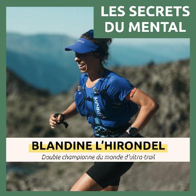 # 39 - Blandine L'Hirondel, ultra-trail - Courir 170 km, ravitaillement après ravitaillement
