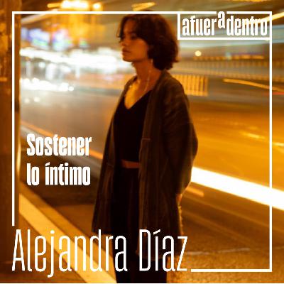 72. Sostener lo íntimo | Alejandra Díaz Vélez