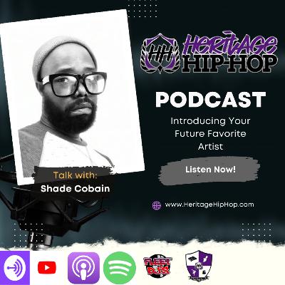 Heritage Hip-Hop Podcast Ep. 230 Shade Cobain
