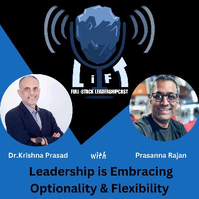 S1- E7: Leadership is Embracing Optionality & Flexibility S1- E7: Leadership is Embracing Optionality & Flexibility