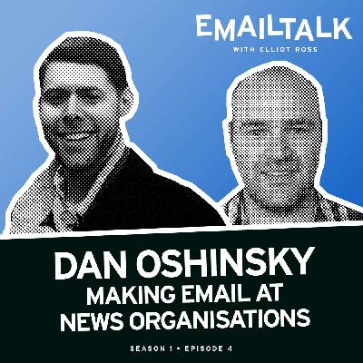 04 — Making Email at News Organisations w/ Dan Oshinsky 04 — Making Email at News Organisations w/ Dan Oshinsky