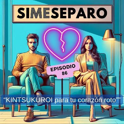 KINTSUKUROI para las heridas de tu corazón roto