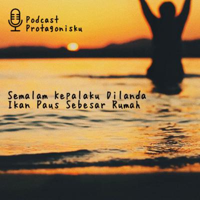 Semalam Kepalaku Dilanda Ikan Paus Sebesar Rumah