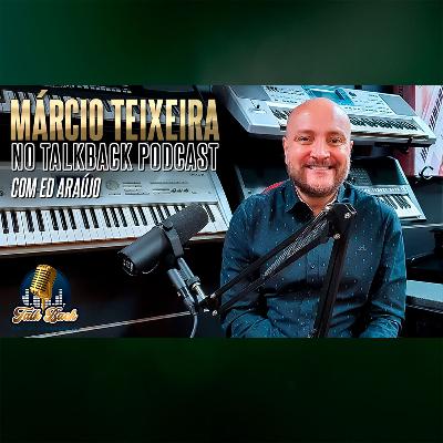 TalkBack Podcast com Márcio Teixeira | Presidente da Ordem dos Músicos do Brasil - Regional SP