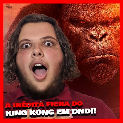 COMO SERIA O KING KONG EM RPG? - TTAVERNEIROSCAST EP: 005