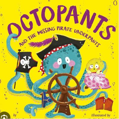 “Octopants and the Missing Pirate Underpants” by Suzy Senior and illustrated by Claire Powell
