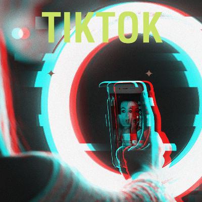 Episode 29: Tik Tok