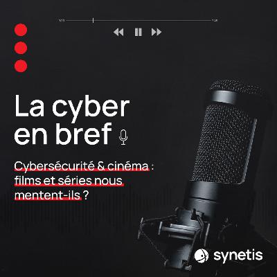 Cybersécurité & cinéma : films et séries nous mentent-ils ? Cybersécurité & cinéma : films et séries nous mentent-ils ?