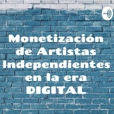 Monetización de artistas independientes en la era digital