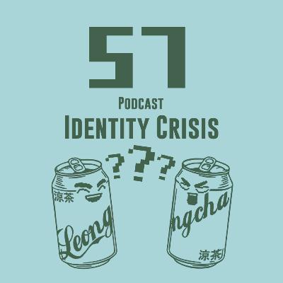 57/ Podcast - Identity Crisis