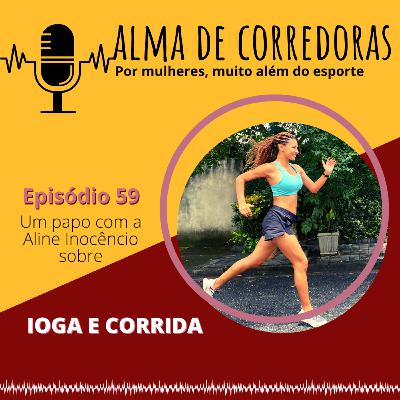 Ep. 59 - Ioga e Corrida Ep. 59 - Ioga e Corrida