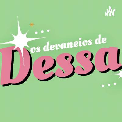 Os devaneios de Dessa - Um Pouco do Meu Show