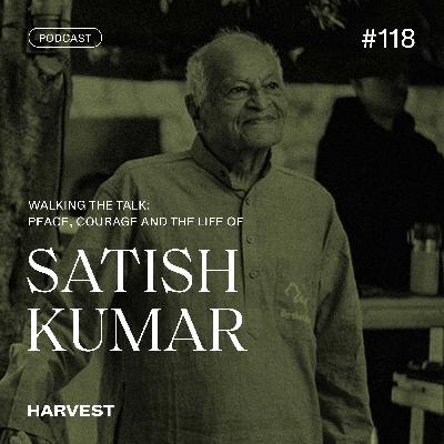 Walking the Talk: Peace, Courage and the Life of Satish Kumar