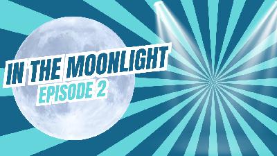 "In The Moonlight" Episode 2
