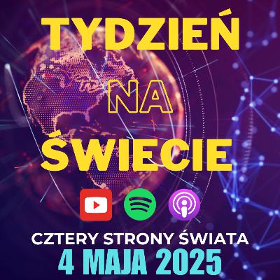 18/2025 Tydzień na świecie - Cztery strony świata