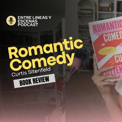 003 Romantic Comedy - Curtis Sittenfeld // Reseña 003 Romantic Comedy - Curtis Sittenfeld // Reseña
