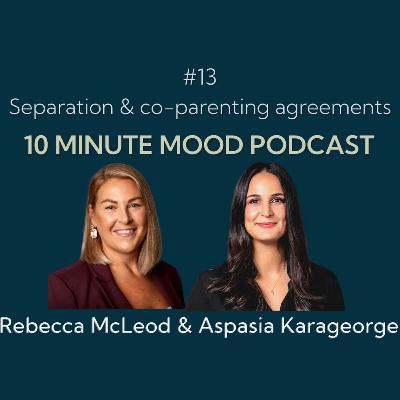 Ep. 13: Separation and co-parenting agreements - with Rebecca McLeod