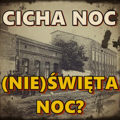 CICHA NOC, (NIE)ŚWIĘTA NOC?