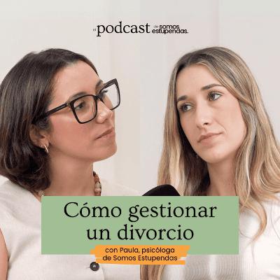 Cómo gestionar un divorcio | Ep.226 Cómo gestionar un divorcio | Ep.226