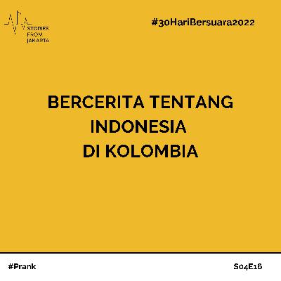 #30HariBersuara2022 Bercerita tentang Indonesia di Kolombia