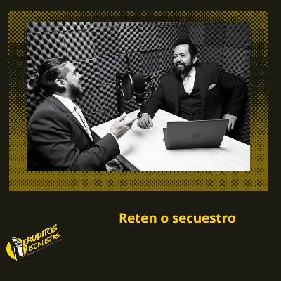 RETEN O SECUESTRO
