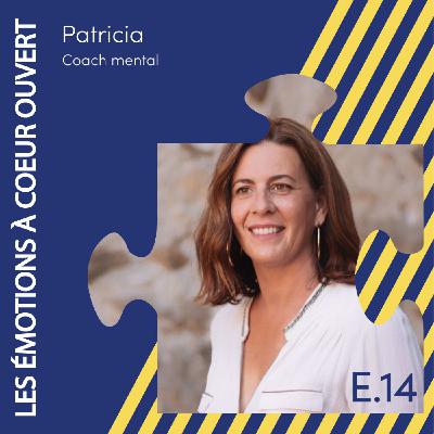 Patricia : Les émotions à coeur ouvert.