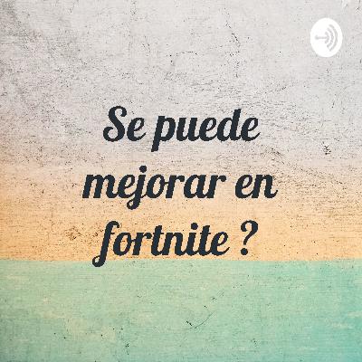 ¿Se puede mejorar en fortnite? ¿Se puede mejorar en fortnite?