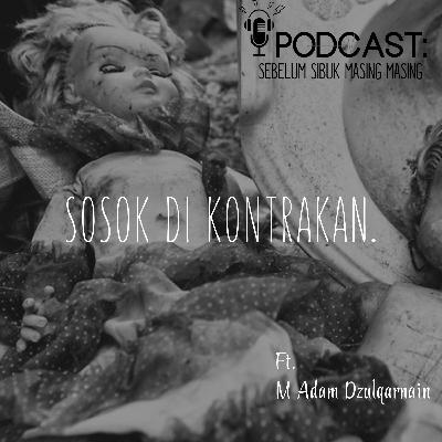16# Sosok Misterius di Kontrakan feat M. Adam Dzulqarnain