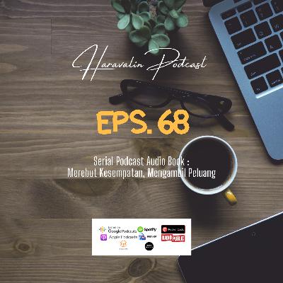 Eps. 68 Serial Podcast Audio Book : Merebut Kesempatan, Mengambil Peluang