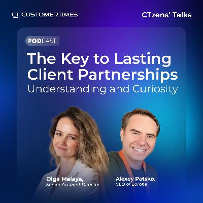 Key to lasting client partnerships: understanding and curiosity