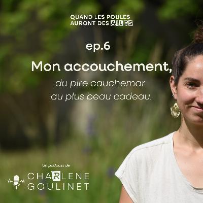 Mon accouchement, du pire cauchemar au plus beau cadeau.