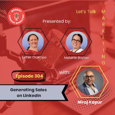 Episode 304 - Generating Sales on LinkedIn with Niraj Kapur