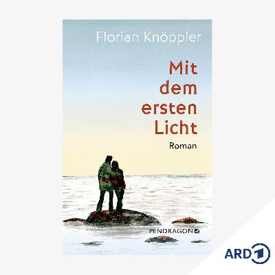 Neue Bücher: "Mit dem ersten Licht" von Florian Knöppler Neue Bücher: "Mit dem ersten Licht" von Florian Knöppler