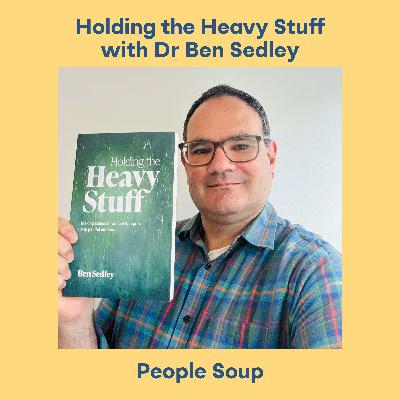 Holding the Heavy Stuff with Dr Ben Sedley Holding the Heavy Stuff with Dr Ben Sedley