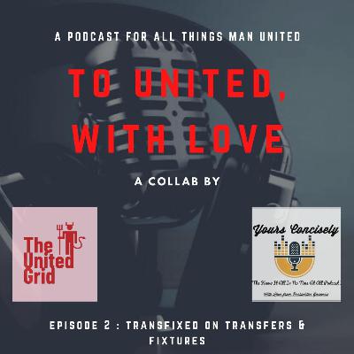 To United With Love Ep 02 : Transfixed on Transfers and Fixtures đđĒđ To United With Love Ep 02 : Transfixed on Transfers and Fixtures đđĒđ