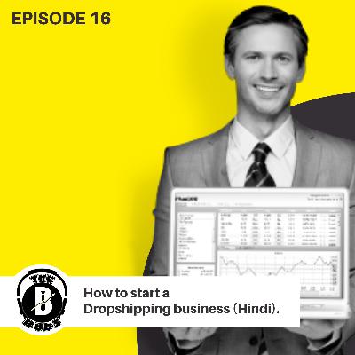 EP16 | How to start a Dropshipping business (Hindi).