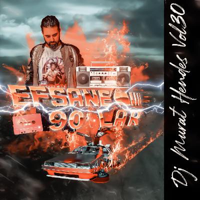 Dj Murat Hendes Vol.30 "90's Edition" Efsane 90'lar