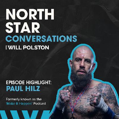 Episode Highlight: The Relentless Pursuit of Greatness - The Mindset of a Fighter - Paul Hilz