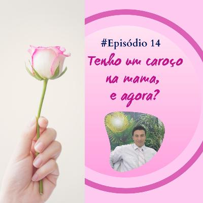 Tenho um caroço na mama, e agora?