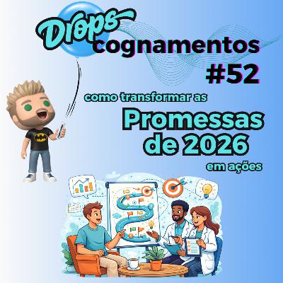 EP 52 - Como transformar as promessas de 2026 em ações EP 52 - Como transformar as promessas de 2026 em ações