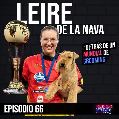 Leire de la Nava Lo Que No Sabías del Grooming Competitivo | Pasión y Trato al Cliente ✂️ - Ep #66