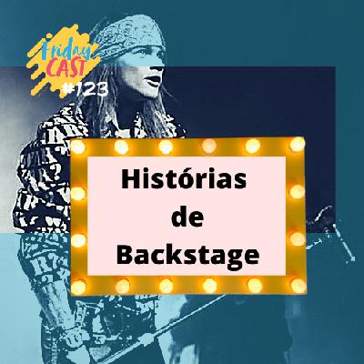 Fridaycast 123 – Histórias de Backstage